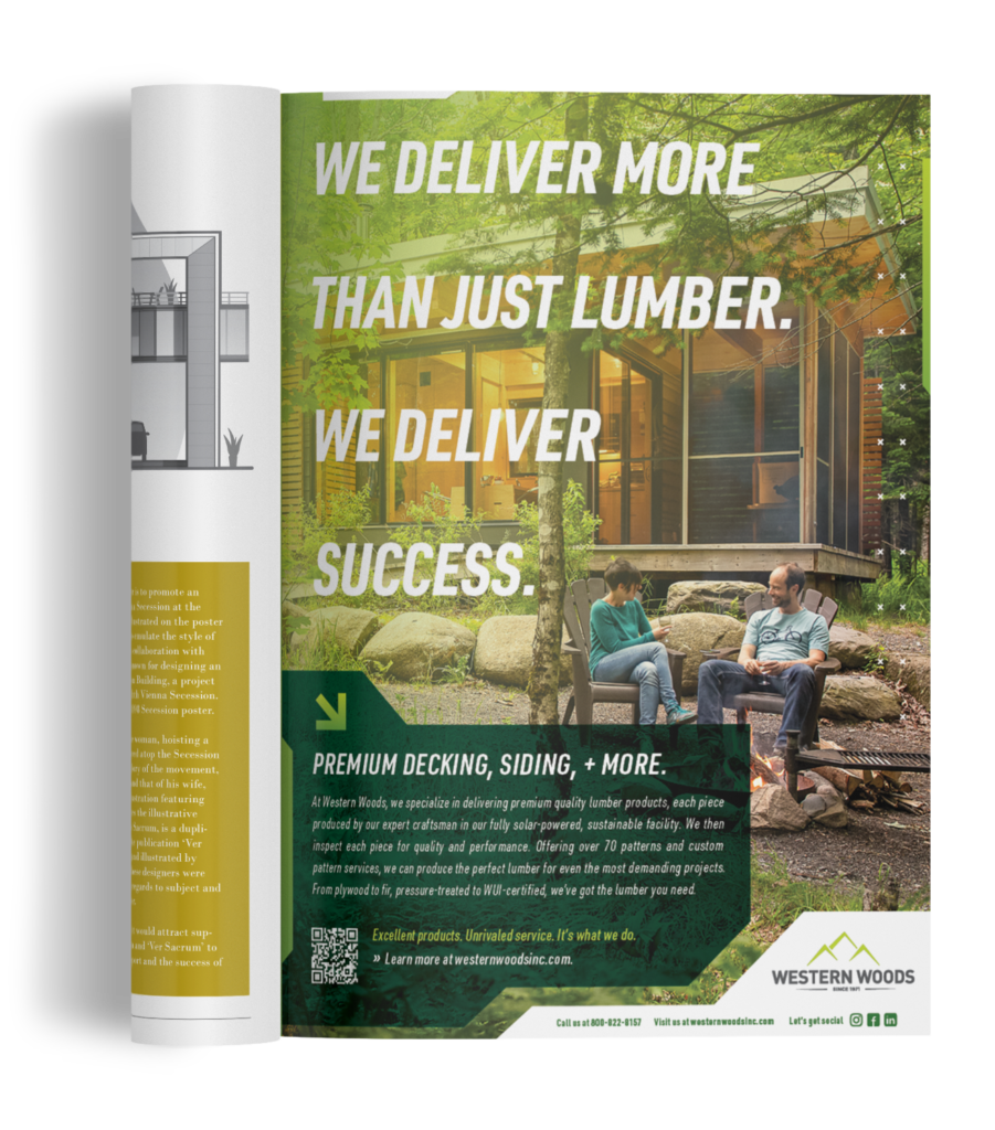 This ad features a modern cabin in a forest setting. It is clad in fresh wood. Sitting in front of it, around a fireplace, is a happy couple enjoying the new cabin. The body copy highlights the benefits of building with Western Woods premium lumber products. Also features a QR code to allow for convenient access to Western Woods website.